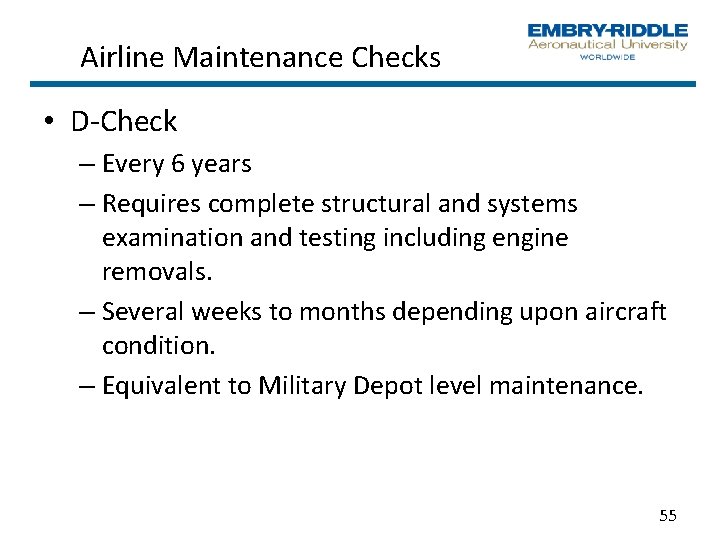 Airline Maintenance Checks • D Check – Every 6 years – Requires complete structural