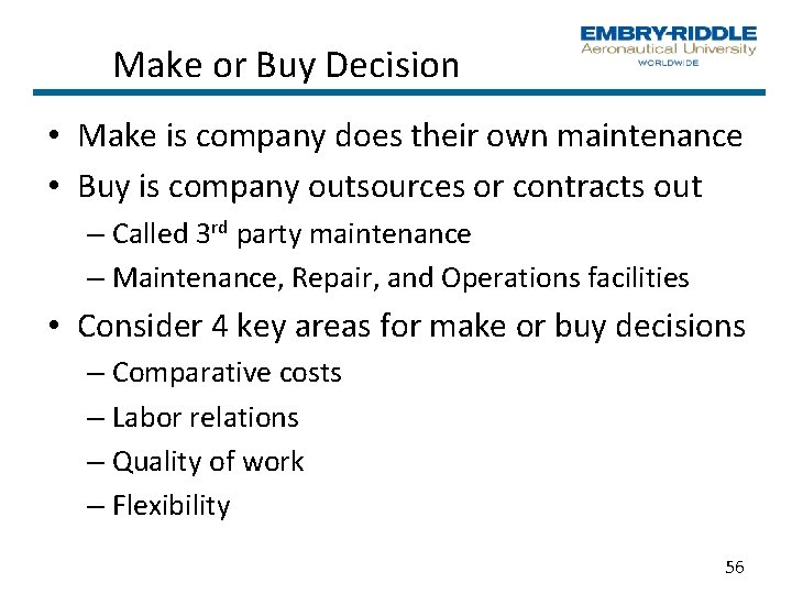 Make or Buy Decision • Make is company does their own maintenance • Buy