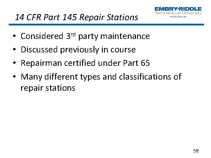 14 CFR Part 145 Repair Stations • • Considered 3 rd party maintenance Discussed