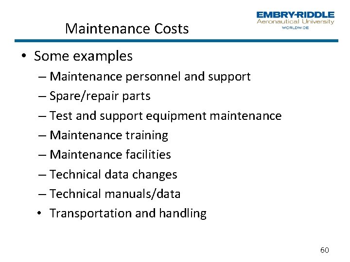 Maintenance Costs • Some examples – Maintenance personnel and support – Spare/repair parts –