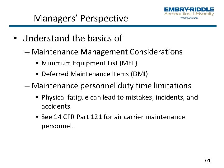 Managers’ Perspective • Understand the basics of – Maintenance Management Considerations • Minimum Equipment