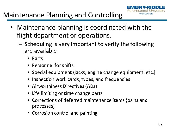 Maintenance Planning and Controlling • Maintenance planning is coordinated with the flight department or