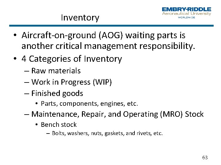 Inventory • Aircraft on ground (AOG) waiting parts is another critical management responsibility. •