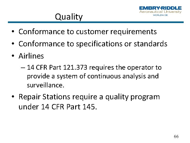 Quality • Conformance to customer requirements • Conformance to specifications or standards • Airlines