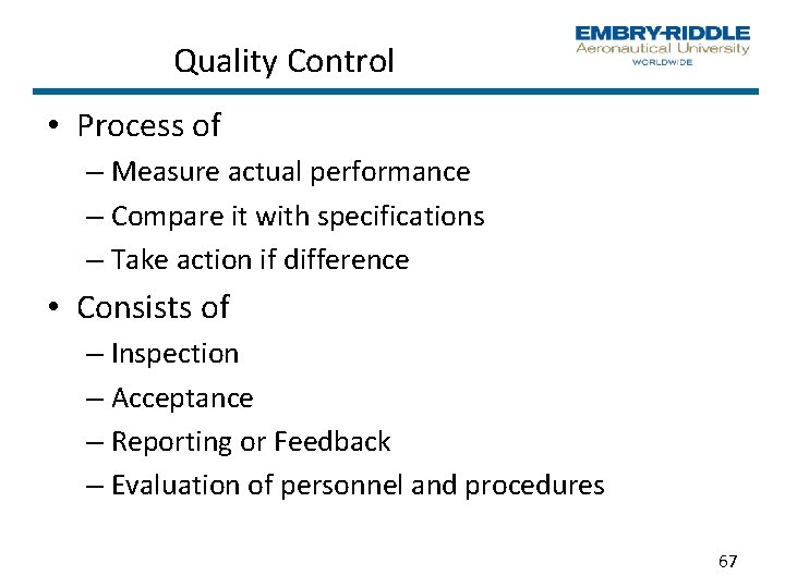Quality Control • Process of – Measure actual performance – Compare it with specifications