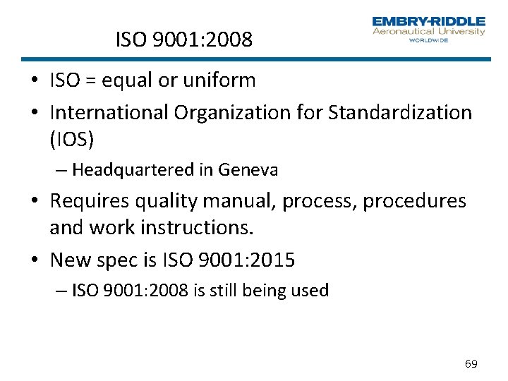 ISO 9001: 2008 • ISO = equal or uniform • International Organization for Standardization