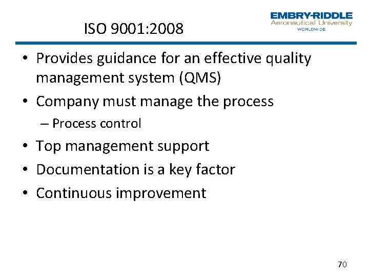 ISO 9001: 2008 • Provides guidance for an effective quality management system (QMS) •