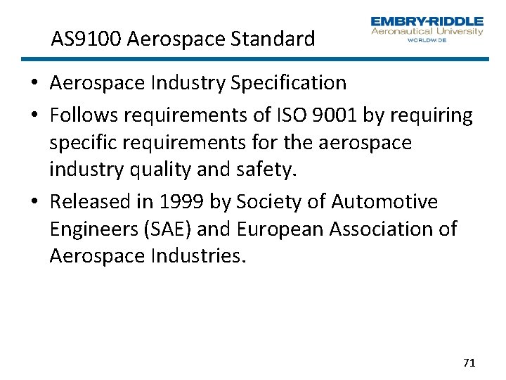 AS 9100 Aerospace Standard • Aerospace Industry Specification • Follows requirements of ISO 9001