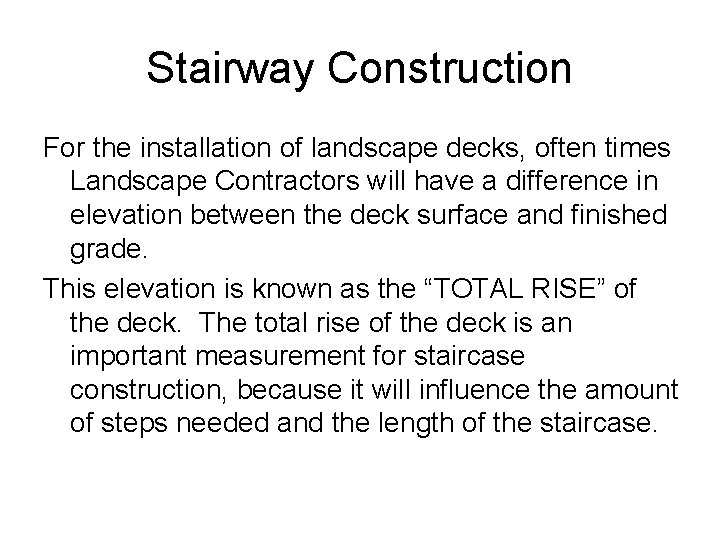 Stairway Construction For the installation of landscape decks, often times Landscape Contractors will have