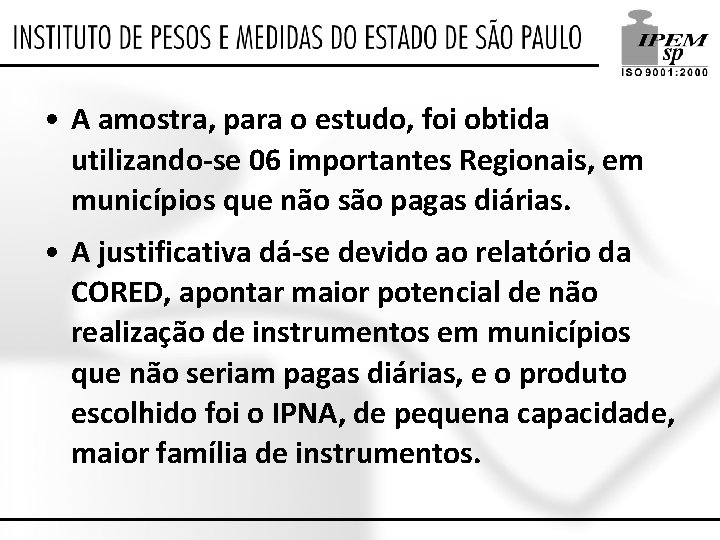  • A amostra, para o estudo, foi obtida utilizando-se 06 importantes Regionais, em