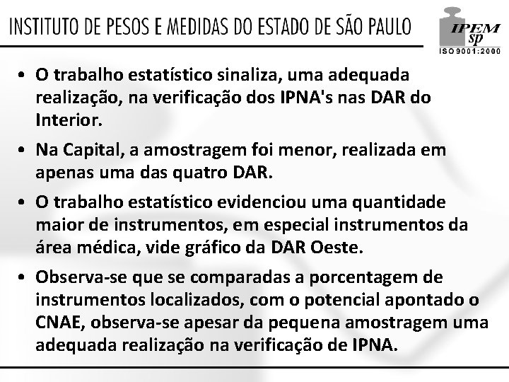  • O trabalho estatístico sinaliza, uma adequada realização, na verificação dos IPNA's nas