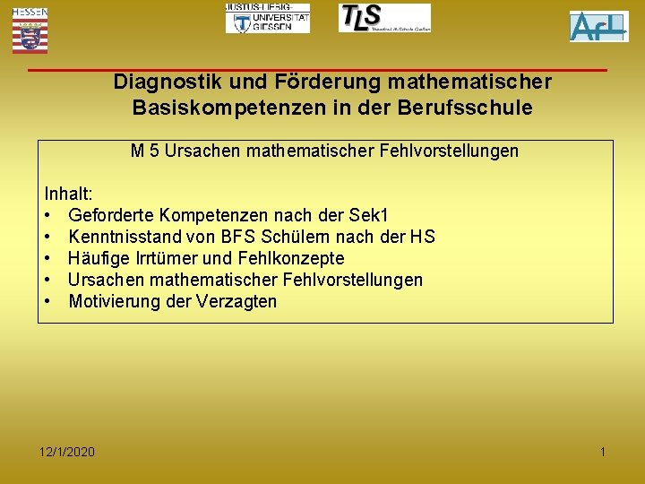 Diagnostik und Förderung mathematischer Basiskompetenzen in der Berufsschule M 5 Ursachen mathematischer Fehlvorstellungen Inhalt: