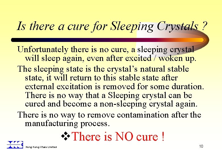 Is there a cure for Sleeping Crystals ? Unfortunately there is no cure, a