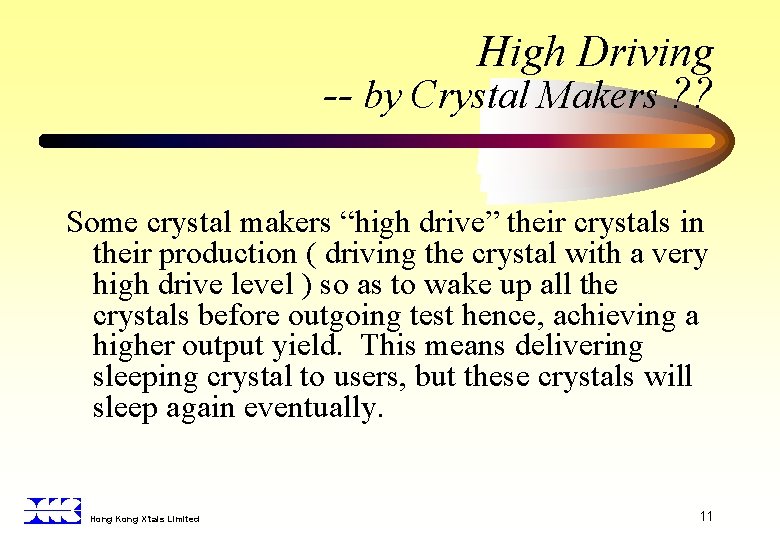 High Driving -- by Crystal Makers ? ? Some crystal makers “high drive” their