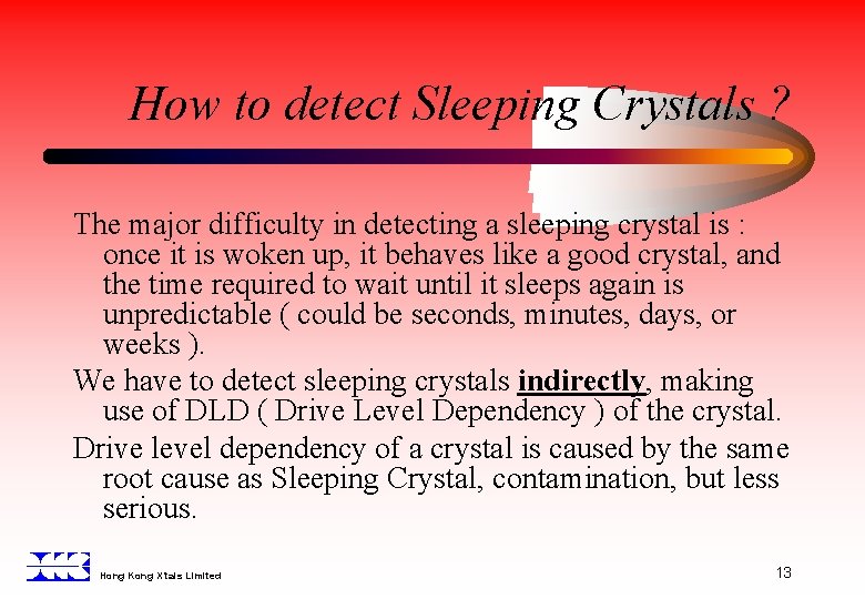 How to detect Sleeping Crystals ? The major difficulty in detecting a sleeping crystal