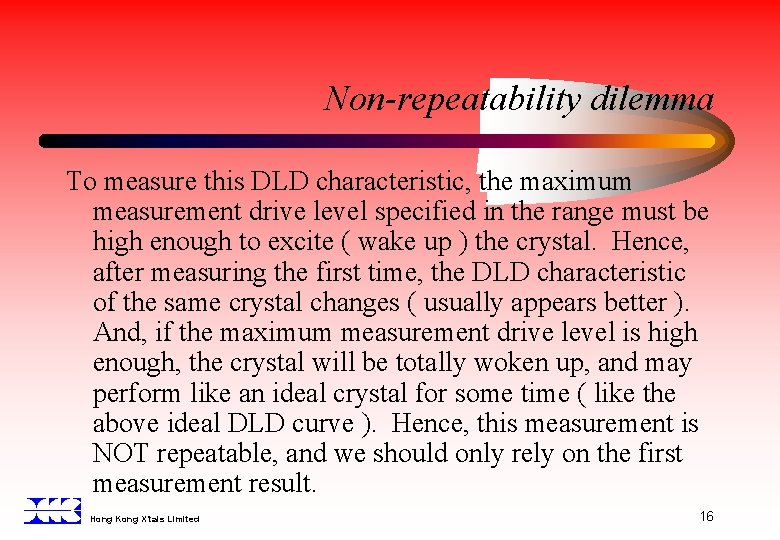 Non-repeatability dilemma To measure this DLD characteristic, the maximum measurement drive level specified in