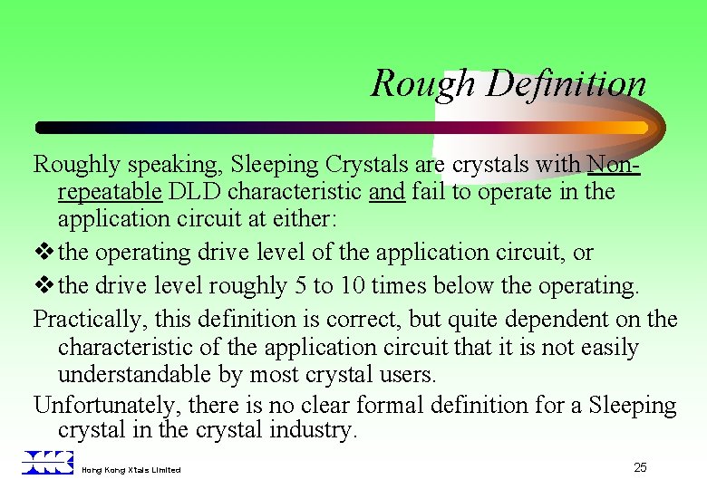 Rough Definition Roughly speaking, Sleeping Crystals are crystals with Nonrepeatable DLD characteristic and fail