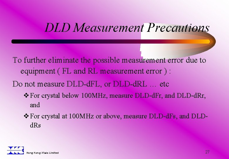 DLD Measurement Precautions To further eliminate the possible measurement error due to equipment (