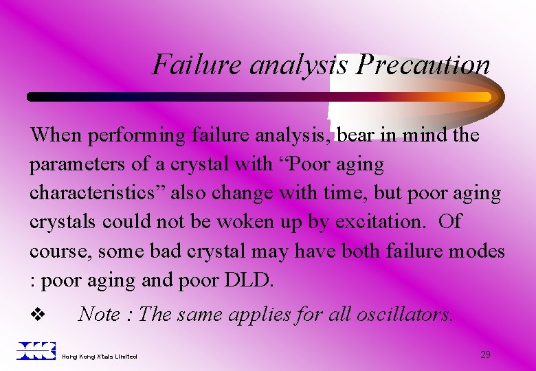Failure analysis Precaution When performing failure analysis, bear in mind the parameters of a