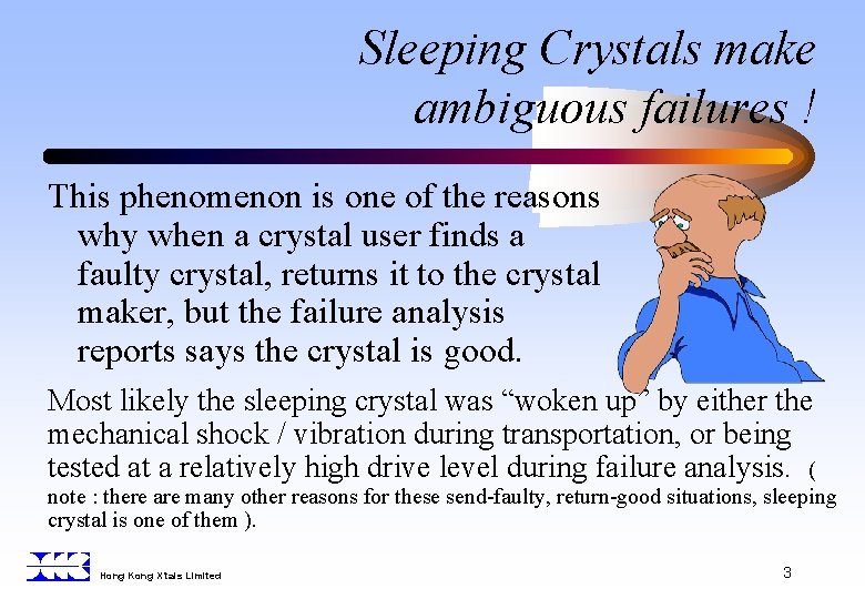 Sleeping Crystals make ambiguous failures ! This phenomenon is one of the reasons why