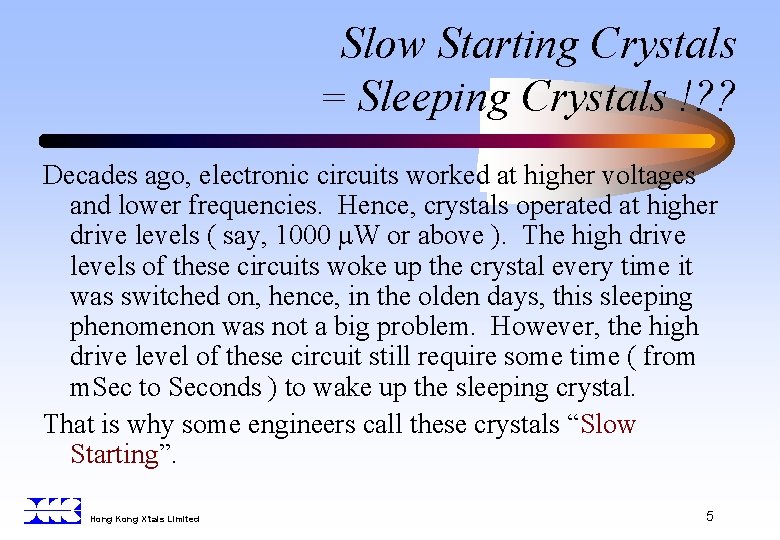 Slow Starting Crystals = Sleeping Crystals !? ? Decades ago, electronic circuits worked at