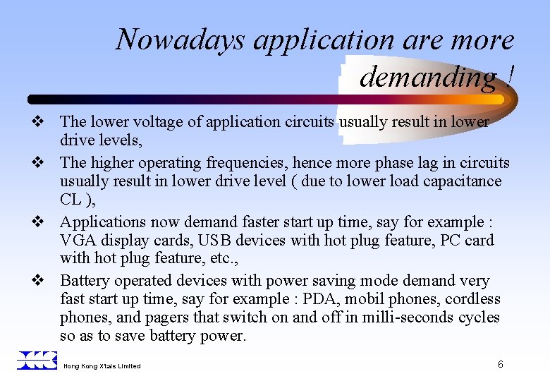 Nowadays application are more demanding ! v The lower voltage of application circuits usually