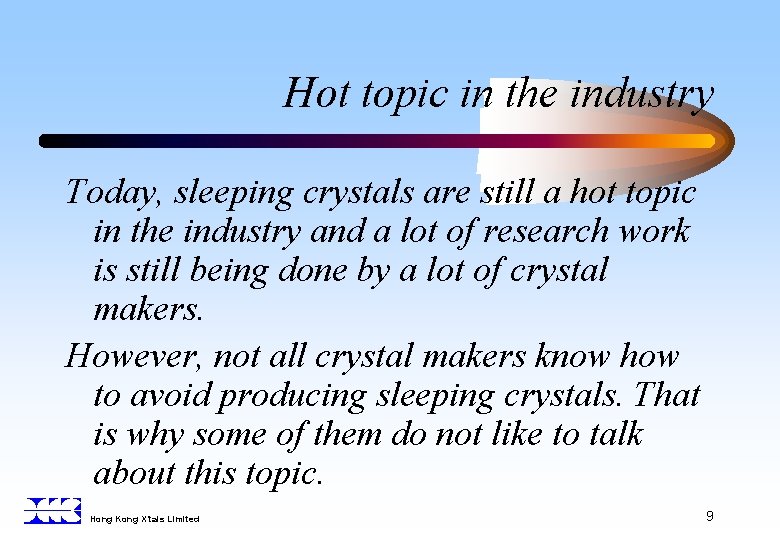 Hot topic in the industry Today, sleeping crystals are still a hot topic in