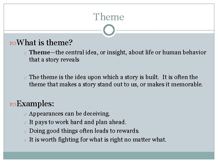 Theme What is theme? Theme—the central idea, or insight, about life or human behavior
