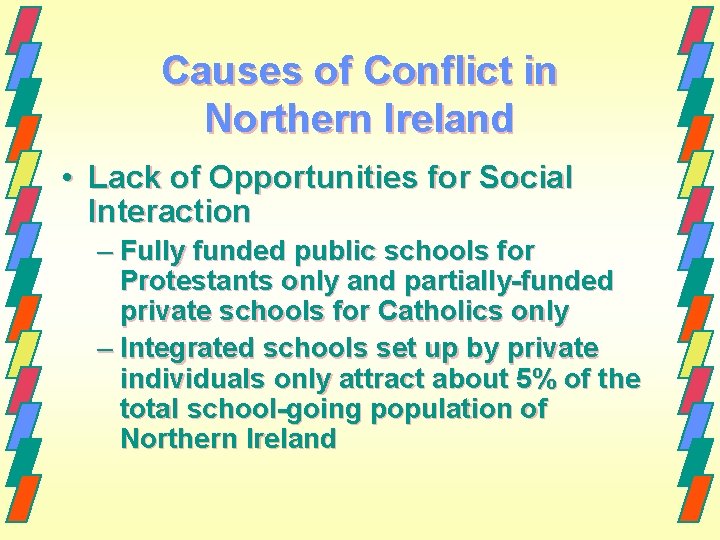 Causes of Conflict in Northern Ireland • Lack of Opportunities for Social Interaction –