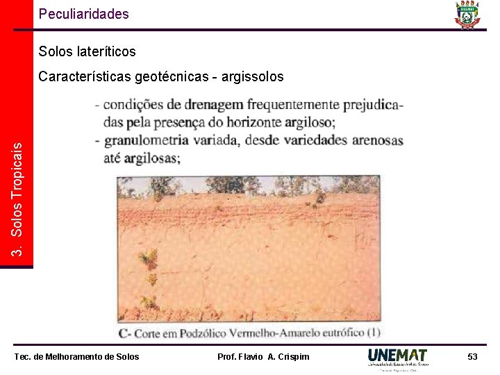 Peculiaridades Solos lateríticos 3. Solos Tropicais Características geotécnicas - argissolos Tec. de Melhoramento de