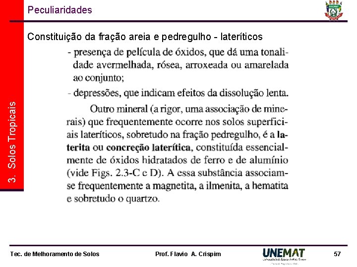 Peculiaridades 3. Solos Tropicais Constituição da fração areia e pedregulho - lateríticos Tec. de