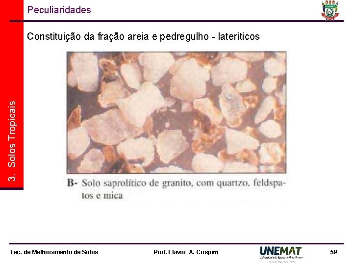 Peculiaridades 3. Solos Tropicais Constituição da fração areia e pedregulho - lateríticos Tec. de