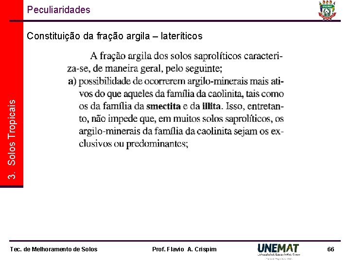 Peculiaridades 3. Solos Tropicais Constituição da fração argila – lateríticos Tec. de Melhoramento de Peculiaridades 3. Solos Tropicais Constituição da fração argila – lateríticos Tec. de Melhoramento de