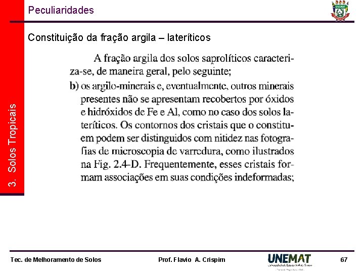 Peculiaridades 3. Solos Tropicais Constituição da fração argila – lateríticos Tec. de Melhoramento de