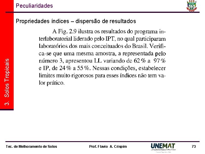 Peculiaridades 3. Solos Tropicais Propriedades índices – dispersão de resultados Tec. de Melhoramento de