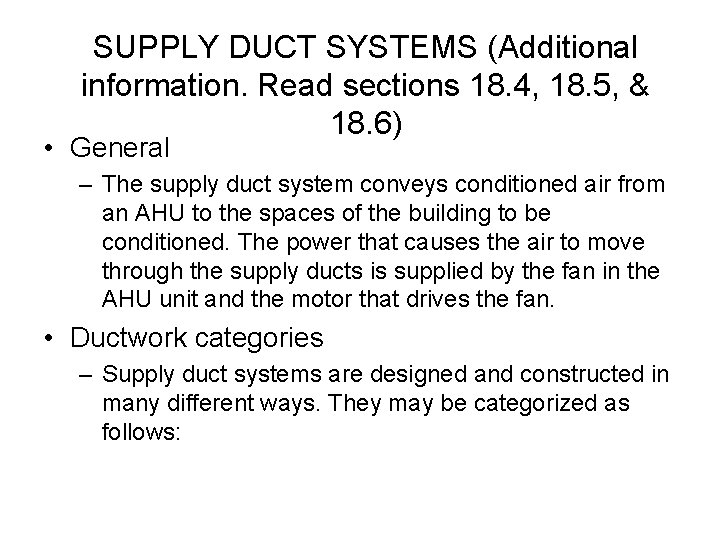 SUPPLY DUCT SYSTEMS (Additional information. Read sections 18. 4, 18. 5, & 18. 6)