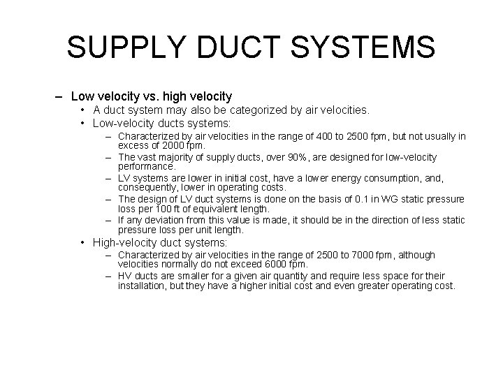 SUPPLY DUCT SYSTEMS – Low velocity vs. high velocity • A duct system may