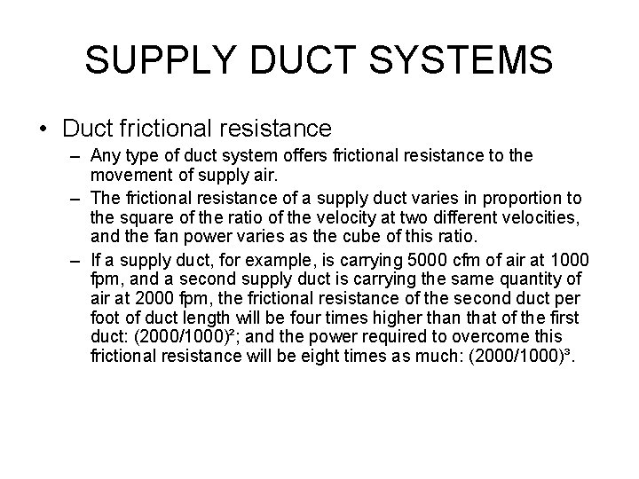 SUPPLY DUCT SYSTEMS • Duct frictional resistance – Any type of duct system offers