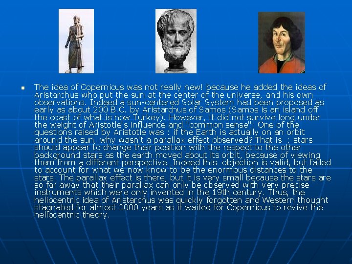 n The idea of Copernicus was not really new! because he added the ideas