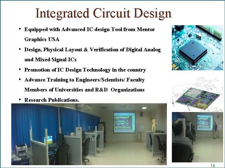 Integrated Circuit Design • Equipped with Advanced IC design Tool from Mentor Graphics USA