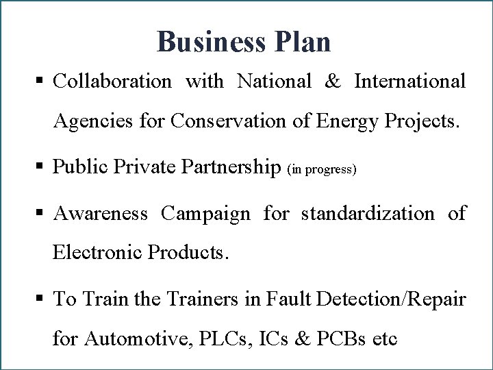 Business Plan § Collaboration with National & International Agencies for Conservation of Energy Projects.