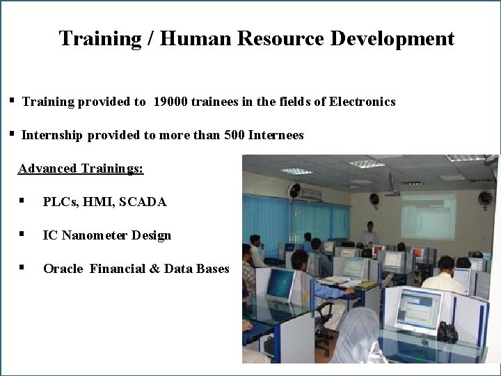 Training / Human Resource Development § Training provided to 19000 trainees in the fields