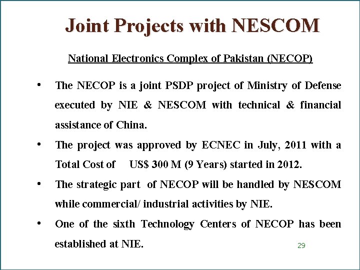 Joint Projects with NESCOM National Electronics Complex of Pakistan (NECOP) • The NECOP is