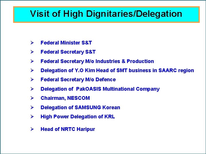 Visit of High Dignitaries/Delegation Ø Federal Minister S&T Ø Federal Secretary M/o Industries &