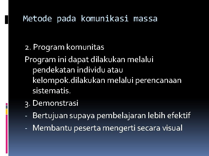 Metode pada komunikasi massa 2. Program komunitas Program ini dapat dilakukan melalui pendekatan individu