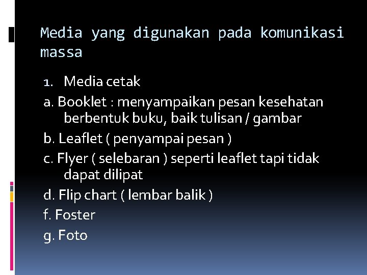 Media yang digunakan pada komunikasi massa 1. Media cetak a. Booklet : menyampaikan pesan