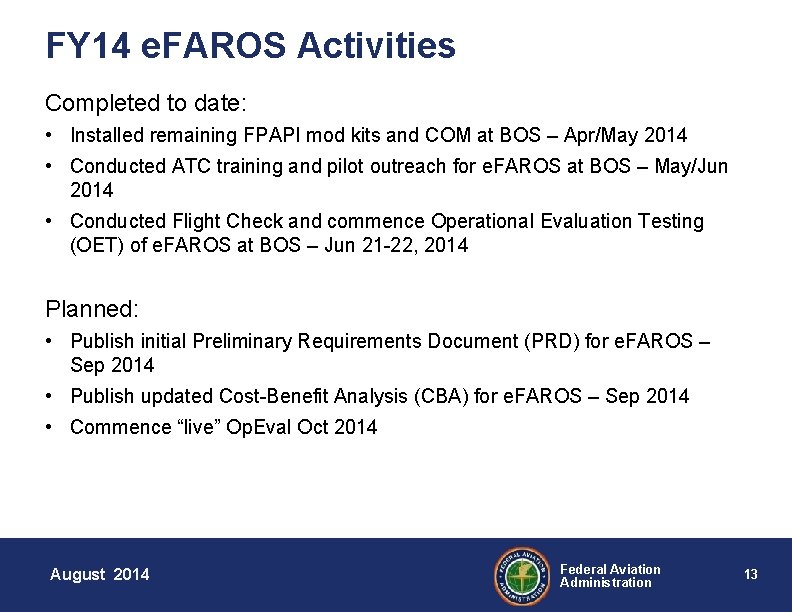 FY 14 e. FAROS Activities Completed to date: • Installed remaining FPAPI mod kits