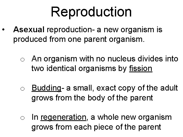 Reproduction • Asexual reproduction- a new organism is produced from one parent organism. o