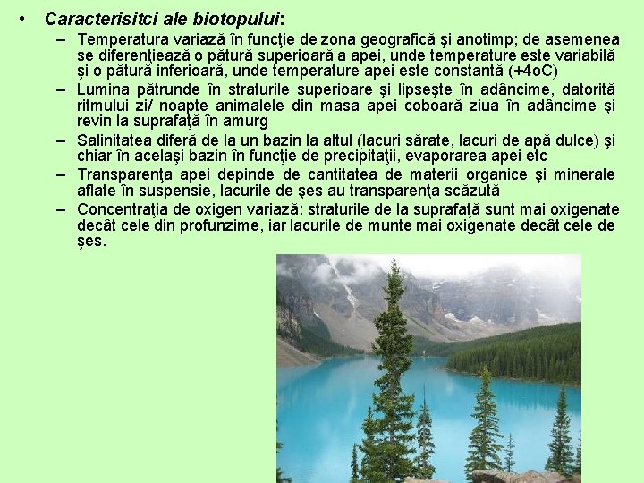 • Caracterisitci ale biotopului: – Temperatura variază în funcţie de zona geografică şi