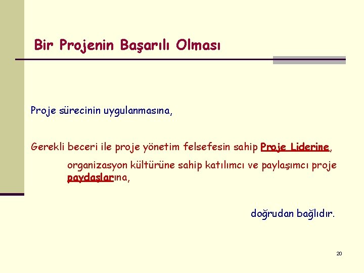 Bir Projenin Başarılı Olması Proje sürecinin uygulanmasına, Gerekli beceri ile proje yönetim felsefesin sahip Bir Projenin Başarılı Olması Proje sürecinin uygulanmasına, Gerekli beceri ile proje yönetim felsefesin sahip